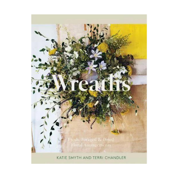 Wreaths: Fresh, Foraged and Dried Floral Arrangements